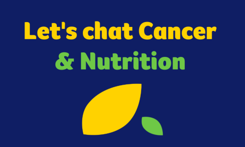 Lets chat cancer and nutrition HE